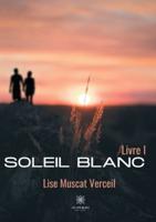 Soleil Blanc:Livre I