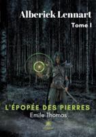 Alberick Lennart:L'épopée des Pierres - Tome I