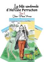 La folle randonnée d'Hercule Perruchon:Tome I