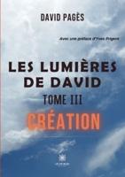 Les lumières de David:Tome III: Création