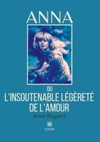 Anna Ou L'insoutenable Légèreté De L'amour