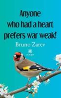 Anyone Who Had a Heart Prefers War Weak!
