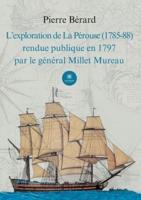 L'exploration De La Pérouse (1785-88) Rendue Publique En 1797 Par Le Général Millet Mureau