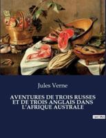 Aventures De Trois Russes Et De Trois Anglais Dans l'Afrique Australe