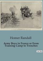 Army Boys in France or From Training Camp to Trenches