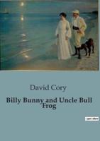 Billy Bunny and Uncle Bull Frog