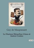 Le Docteur Héraclius Gloss Et Autres Contes