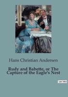 Rudy and Babette, or The Capture of the Eagle's Nest