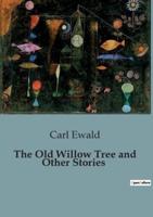 The Old Willow Tree and Other Stories