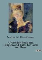 A Wonder-Book and Tanglewood Tales for Girls and Boys