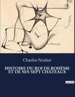 Histoire Du Roi De Bohême Et De Ses Sept Châteaux