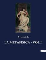 La Metafisica - Vol I