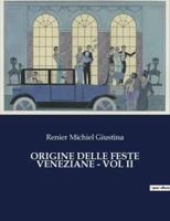 Origine Delle Feste Veneziane - Vol II