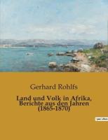 Land Und Volk in Afrika, Berichte Aus Den Jahren (1865-1870)