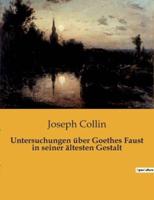 Untersuchungen Über Goethes Faust in Seiner Ältesten Gestalt