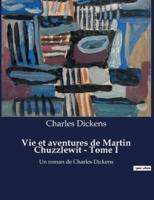 Vie Et Aventures De Martin Chuzzlewit - Tome I
