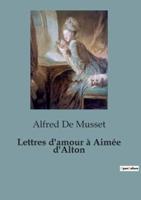 Lettres D'amour À Aimée d'Alton
