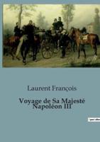 Voyage De Sa Majesté Napoléon III