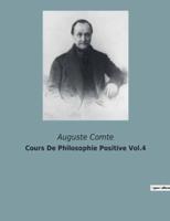 Cours De Philosophie Positive Vol.4