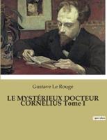 LE MYSTÉRIEUX DOCTEUR CORNÉLIUS Tome I