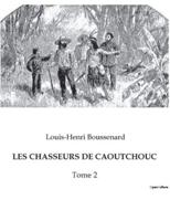Les Chasseurs De Caoutchouc