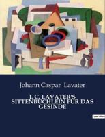 J. C. Lavater's Sittenbüchlein Für Das Gesinde