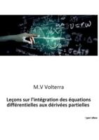 Leçons Sur L'intégration Des Équations Différentielles Aux Dérivées Partielles