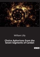 Choice Aphorisms from the Seven Segments of Cardan