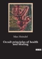 Occult Principles of Health and Healing