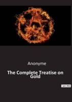 The Complete Treatise on Gold