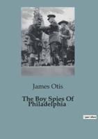 The Boy Spies Of Philadelphia