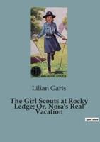 The Girl Scouts at Rocky Ledge; Or, Nora's Real Vacation