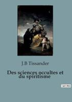 Des Sciences Occultes Et Du Spiritisme