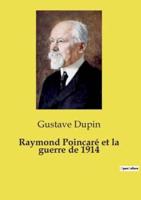 Raymond Poincaré Et La Guerre De 1914