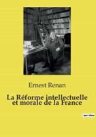 La Réforme Intellectuelle Et Morale De La France