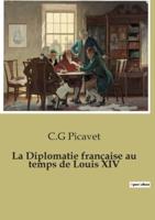 La Diplomatie Française Au Temps De Louis XIV