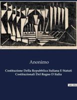 Costituzione Della Repubblica Italiana E Statuti Costituzionali Del Regno D Italia