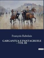 Gargantua E Pantagruele - Vol III