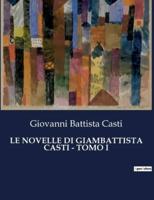 Le Novelle Di Giambattista Casti - Tomo I