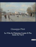 La Vita In Palermo Cento E Piu Anni Fa Vol I