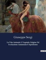 La Vita Animale E Vegetale Origine Ed Evoluzione Animismo E Spiritismo