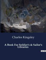 A Book For Soldier's & Sailor's Libraries