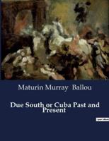 Due South or Cuba Past and Present