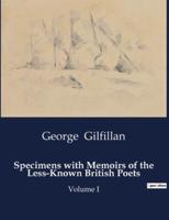 Specimens With Memoirs of the Less-Known British Poets