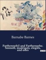 Parthenophil and Parthenophe. Sonnets, madrigals, elegies, and odes