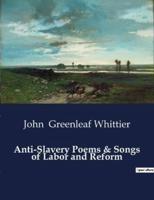 Anti-Slavery Poems & Songs of Labor and Reform