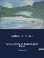 A Collection of Old English Plays