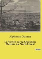 La Vérité Sur La Question Métisse Au Nord-Ouest