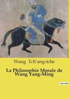 La Philosophie Morale De Wang Yang-Ming