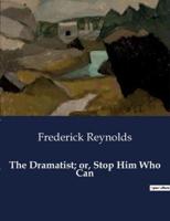 The Dramatist; or, Stop Him Who Can